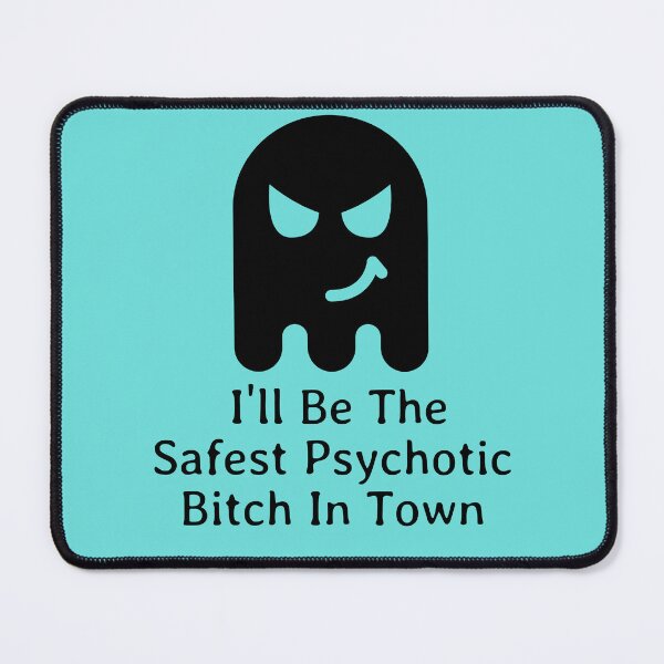 Item preview, I'll Be The Safest Psychotic Bitch In Town designed and sold by Indra Agrawal.