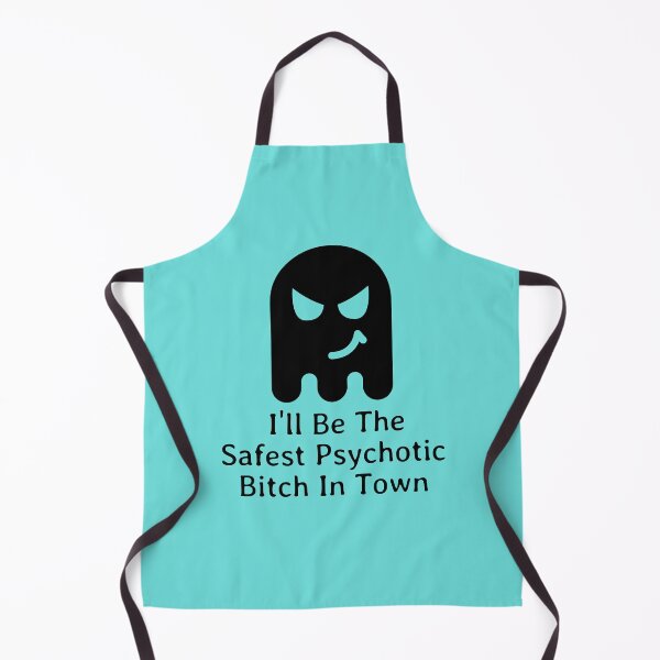 Item preview, I'll Be The Safest Psychotic Bitch In Town designed and sold by Indra Agrawal.