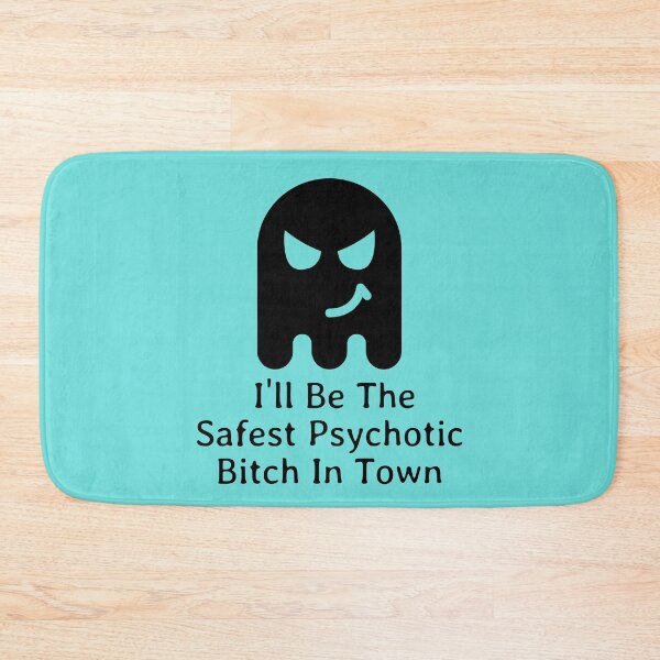 Item preview, I'll Be The Safest Psychotic Bitch In Town designed and sold by Indra Agrawal.