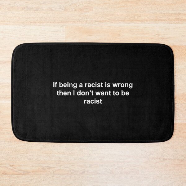 Item preview, If being a racist is wrong then I don't want to be a racist designed and sold by Family-Shop.