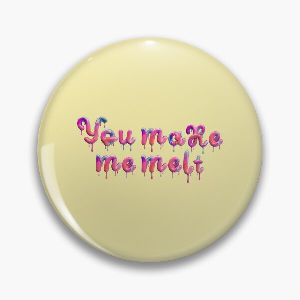 Item preview, you make me melt designed and sold by FMA30.