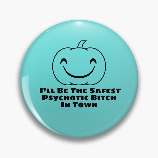 Item preview, I'll Be The Safest Psychotic Bitch In Town designed and sold by Indra Agrawal.