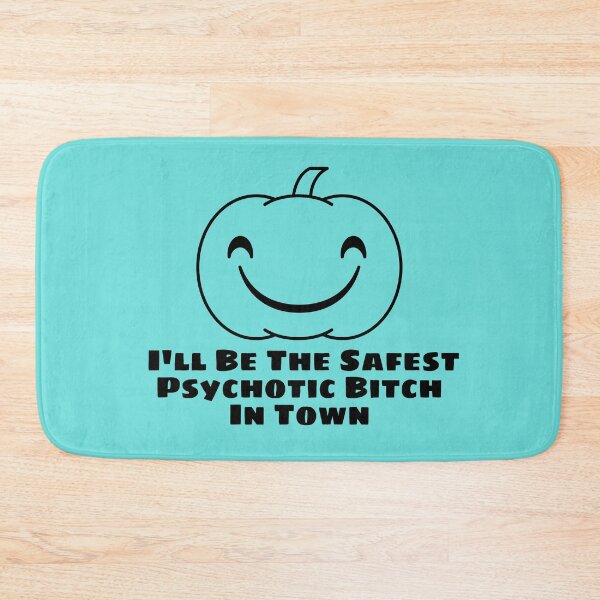 Item preview, I'll Be The Safest Psychotic Bitch In Town designed and sold by Indra Agrawal.