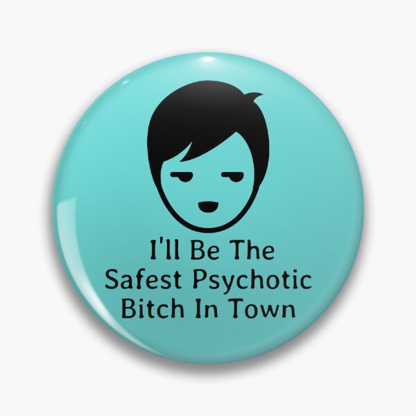 Item preview, I'll Be The Safest Psychotic Bitch In Town designed and sold by Indra Agrawal.