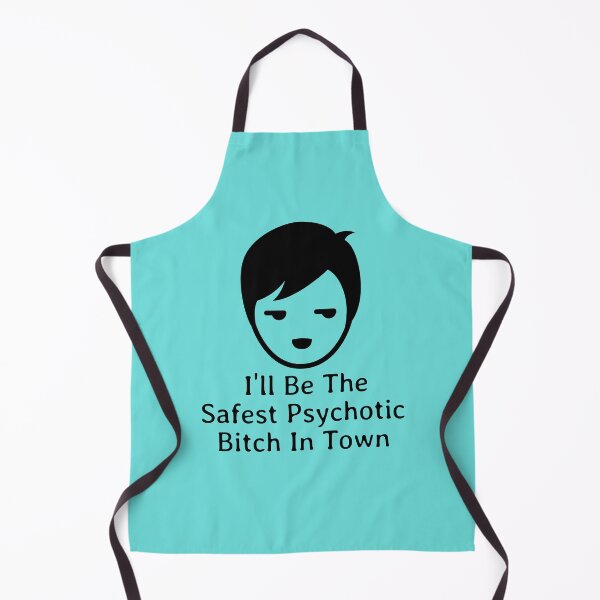Item preview, I'll Be The Safest Psychotic Bitch In Town designed and sold by Indra Agrawal.