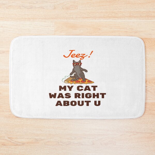 Item preview, Jeez My Cat Was Right About U designed and sold by surprise-to-me.