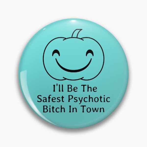 Item preview, I'll Be The Safest Psychotic Bitch In Town designed and sold by Indra Agrawal.
