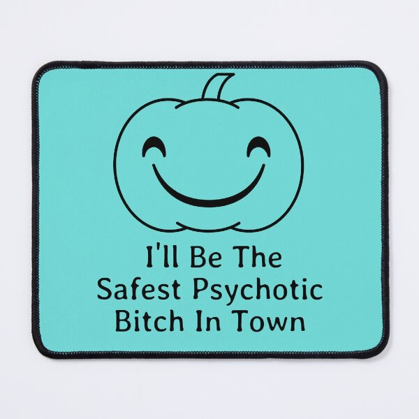 Item preview, I'll Be The Safest Psychotic Bitch In Town designed and sold by Indra Agrawal.