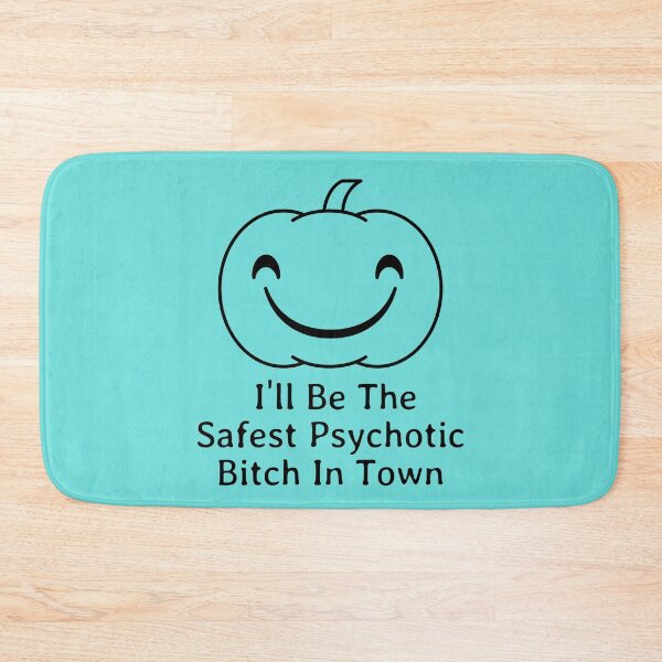 Item preview, I'll Be The Safest Psychotic Bitch In Town designed and sold by Indra Agrawal.