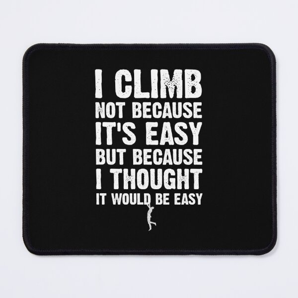 Item preview, Climbing Bouldering Wall Climber Funny Saying Climbing Not Because It's Easy Gym Gifts designed and sold by MerchStudy.