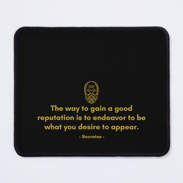 Item preview, The way to gain a good reputation is to endeavor to be what you desire to appear. - Quote from Socrates designed and sold by Philosopherous.