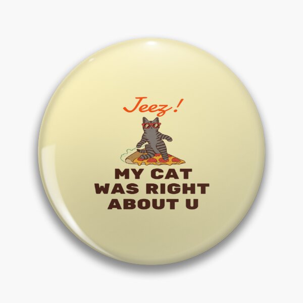 Item preview, Jeez My Cat Was Right About U designed and sold by surprise-to-me.