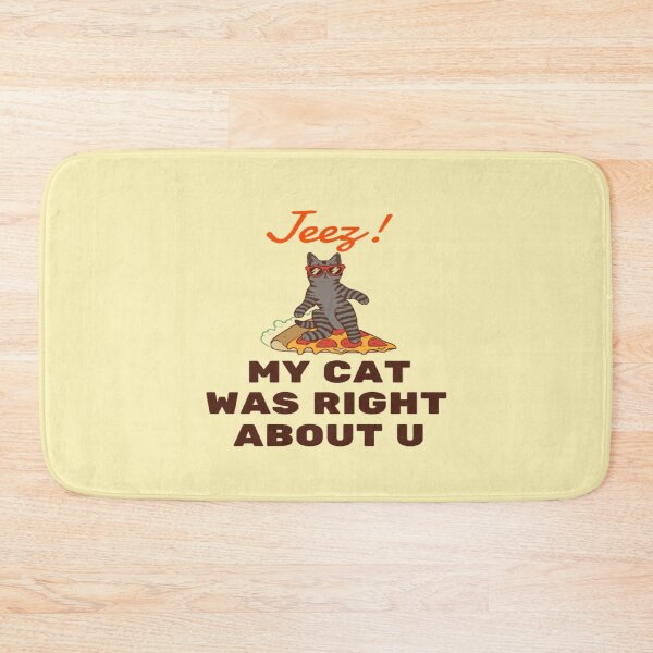 Item preview, Jeez My Cat Was Right About U designed and sold by surprise-to-me.