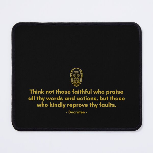 Item preview, Think not those faithful who praise all thy words and actions, but those who kindly reprove thy faults. - Quote from Socrates designed and sold by Philosopherous.