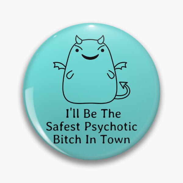 Item preview, I'll Be The Safest Psychotic Bitch In Town designed and sold by Indra Agrawal.