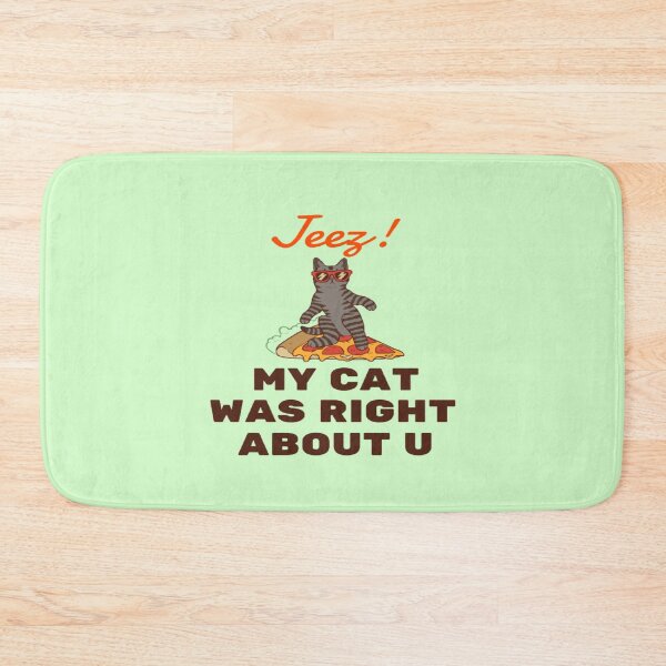 Item preview, Jeez My Cat Was Right About U designed and sold by surprise-to-me.