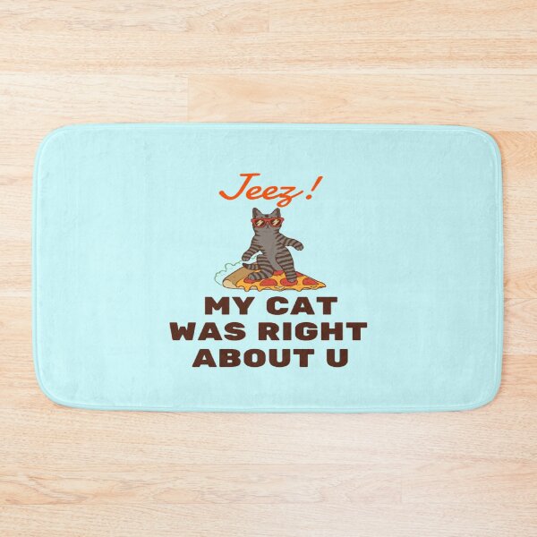 Item preview, Jeez My Cat Was Right About U designed and sold by surprise-to-me.
