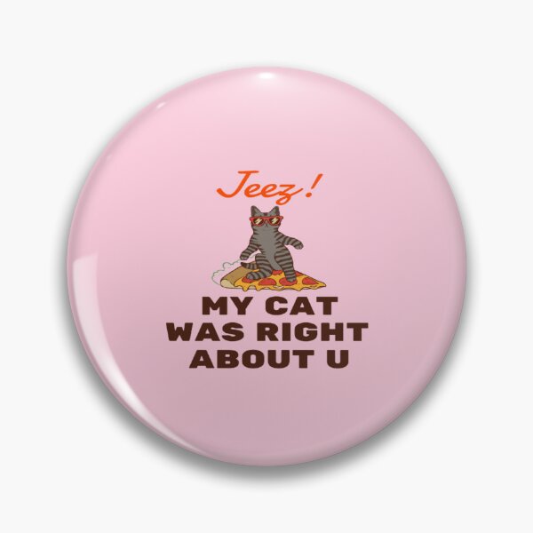Item preview, Jeez My Cat Was Right About U designed and sold by surprise-to-me.