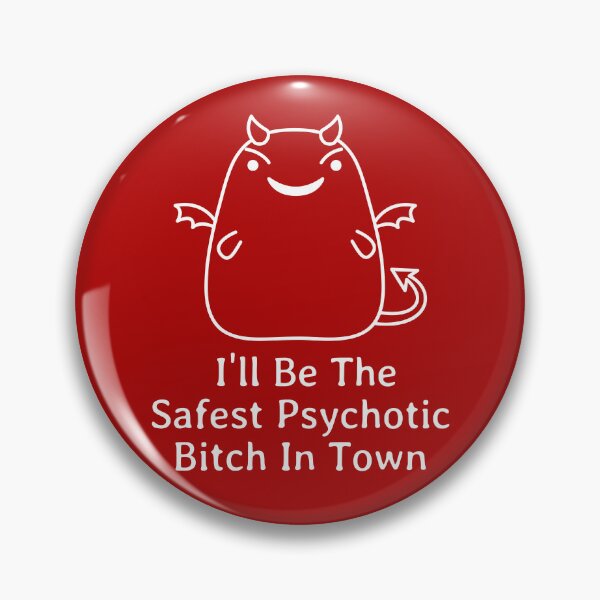 Item preview, I'll Be The Safest Psychotic Bitch In Town designed and sold by Indra Agrawal.