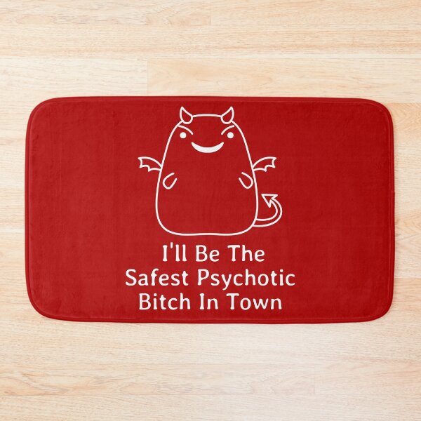 Item preview, I'll Be The Safest Psychotic Bitch In Town designed and sold by Indra Agrawal.