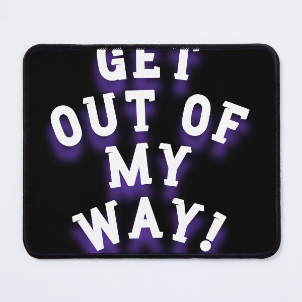 Item preview, GET OUT OF MY WAY! (Motivation) designed and sold by LEOEXPRESS.