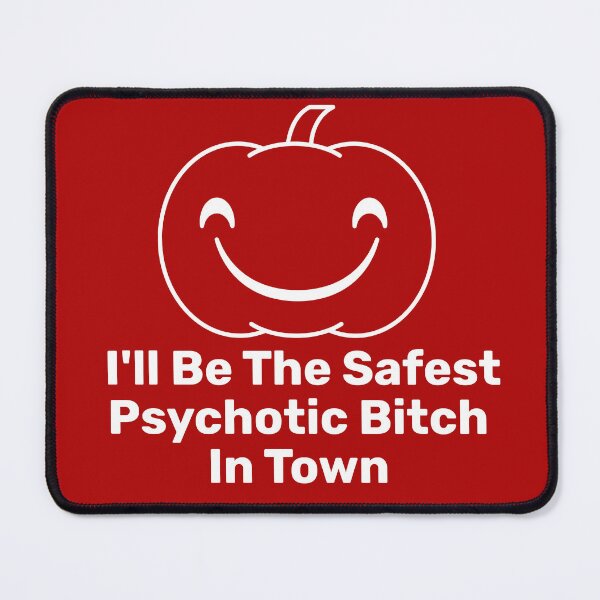 Item preview, I'll Be The Safest Psychotic Bitch In Town designed and sold by Indra Agrawal.