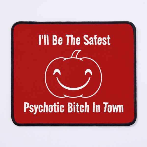 Item preview, I'll Be The Safest Psychotic Bitch In Town designed and sold by Indra Agrawal.
