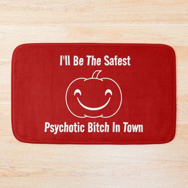 Item preview, I'll Be The Safest Psychotic Bitch In Town designed and sold by Indra Agrawal.