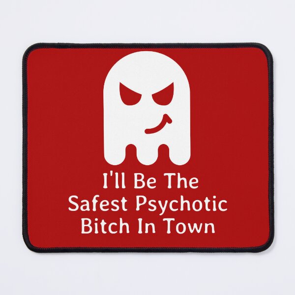 Item preview, I'll Be The Safest Psychotic Bitch In Town designed and sold by Indra Agrawal.
