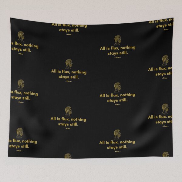 Item preview, All is flux, nothing stays still. - Quote from Plato designed and sold by Philosopherous.