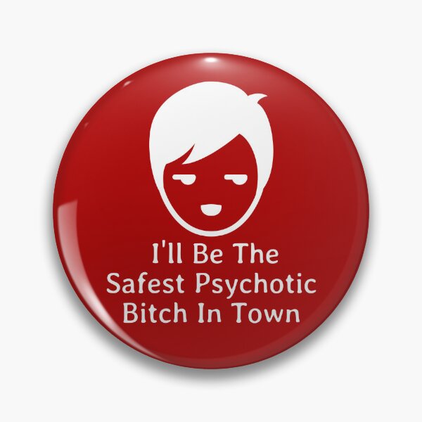 Item preview, I'll Be The Safest Psychotic Bitch In Town designed and sold by Indra Agrawal.