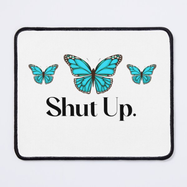 Item preview, Shut Up Pretty Butterfly Funny Sarcastic Attitude designed and sold by AYACHI90.