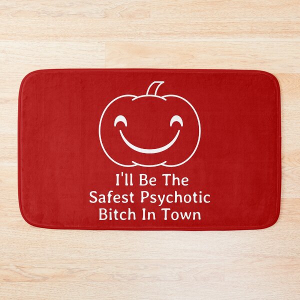 Item preview, I'll Be The Safest Psychotic Bitch In Town designed and sold by Indra Agrawal.