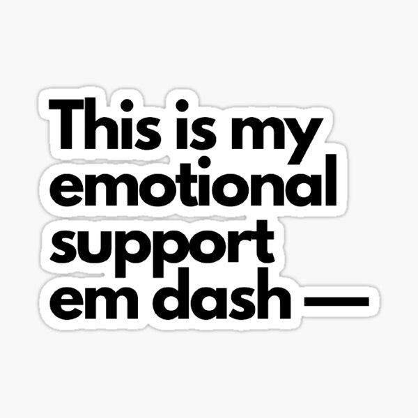 Item preview, This is my emotional support em dash— designed and sold by FAD-Designs.