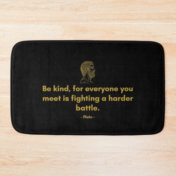 Item preview, Be kind, for everyone you meet is fighting a harder battle. - Quote from Plato designed and sold by Philosopherous.