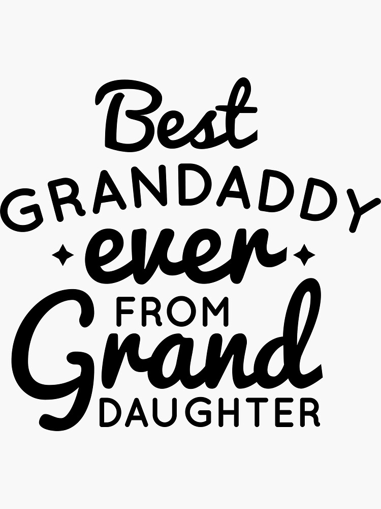 "best granddaddy ever from granddaughter" Sticker for Sale by Bimastore