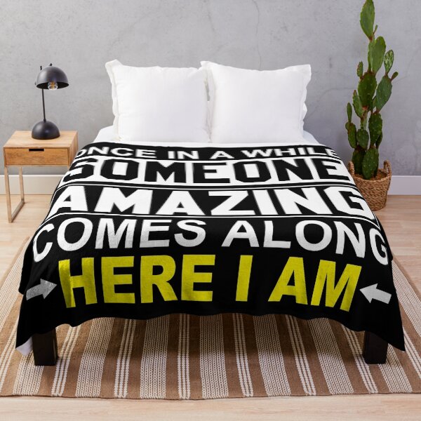 Item preview, Once in a while someone AMAZING comes along HERE I AM – Funny sarcastic gift – someone special - confident designed and sold by originalsusie.