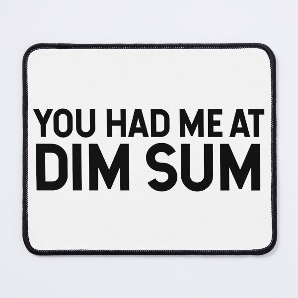 Item preview, You Had Me At Dim Sum designed and sold by SarahJisri.