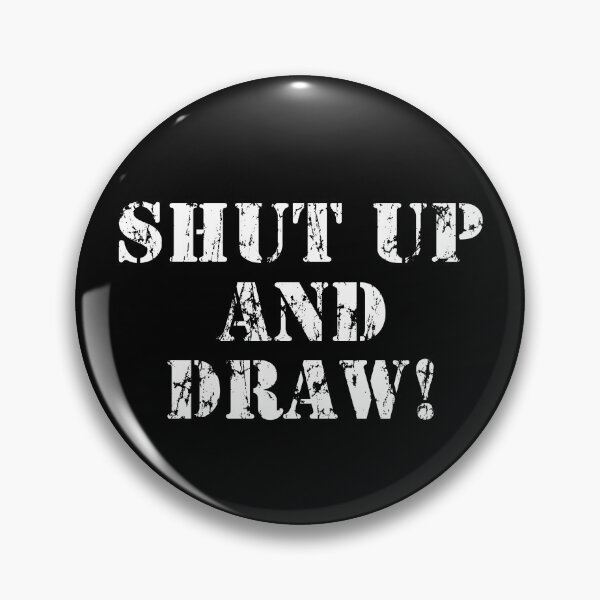 Item preview, Shut up and Draw! designed and sold by webdango.