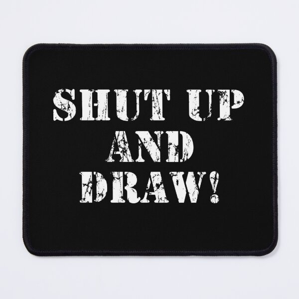 Item preview, Shut up and Draw! designed and sold by webdango.