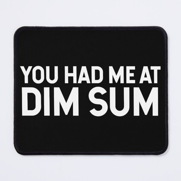 Item preview, You Had Me At Dim Sum V2 designed and sold by SarahJisri.