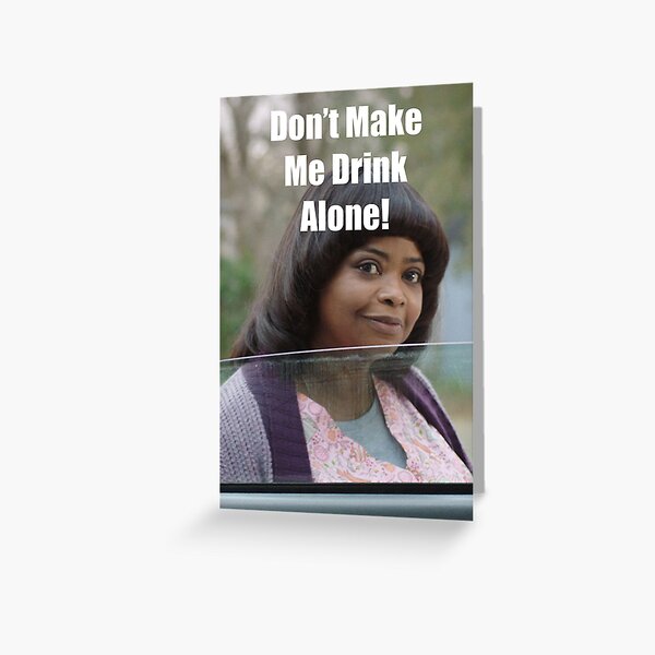 Item preview, Don't Make Me Drink Alone designed and sold by generallketchup.