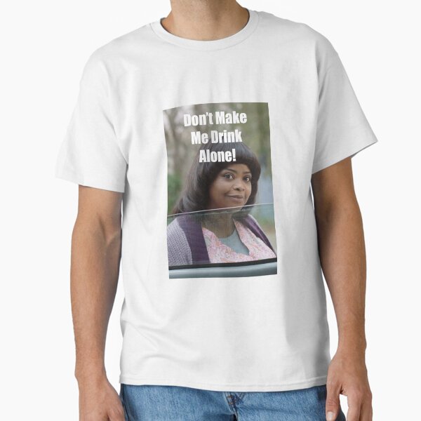 Item preview, Don't Make Me Drink Alone designed and sold by generallketchup.
