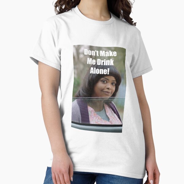 Item preview, Don't Make Me Drink Alone designed and sold by generallketchup.