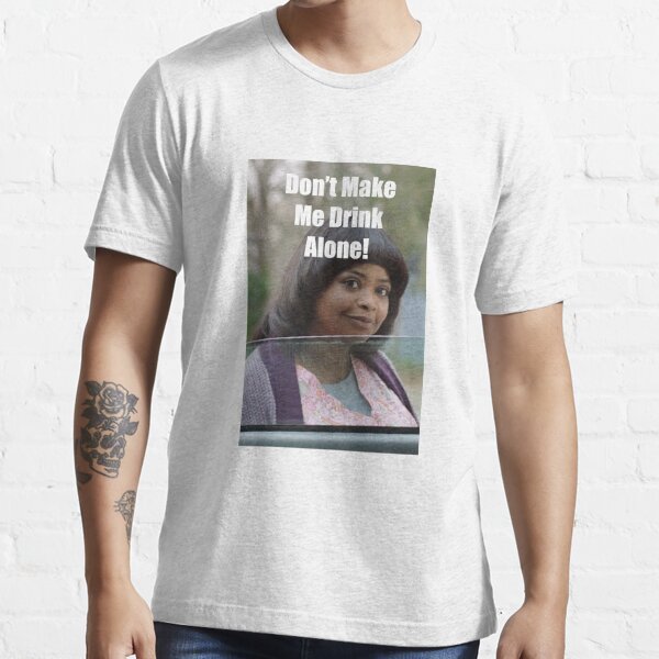 Eletees Octavia Spencer Don't Make Me Drink Alone Shirt