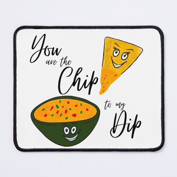 Item preview, You are the Chip to my Dip designed and sold by SparkyMae.