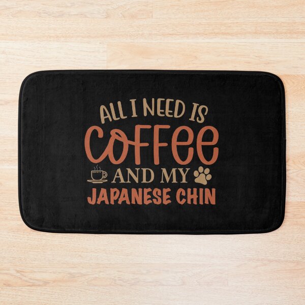 Item preview, All I Need is Coffee and My Japanese Chin - Dog designed and sold by CJC Designs.