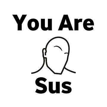 You are Sus funny reaction - Sus meme | Greeting Card