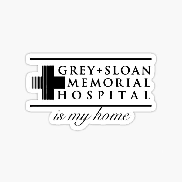 "Greysloan memorial hospital is my home grey's anatomy" Sticker for