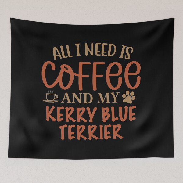 Artikelvorschau, Alles was ich brauche ist Kaffee und mein Kerry Blue Terrier - Hund entworfen und verkauft von CJC Designs.